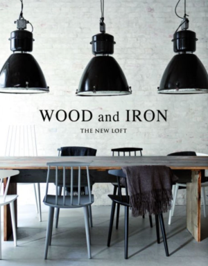 Wood and Iron: Industrial Interiors book